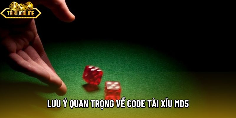 Lưu ý quan trọng về code tài xỉu md5