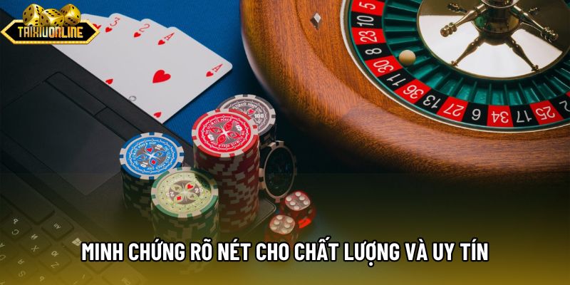 Minh chứng rõ nét cho chất lượng và uy tín