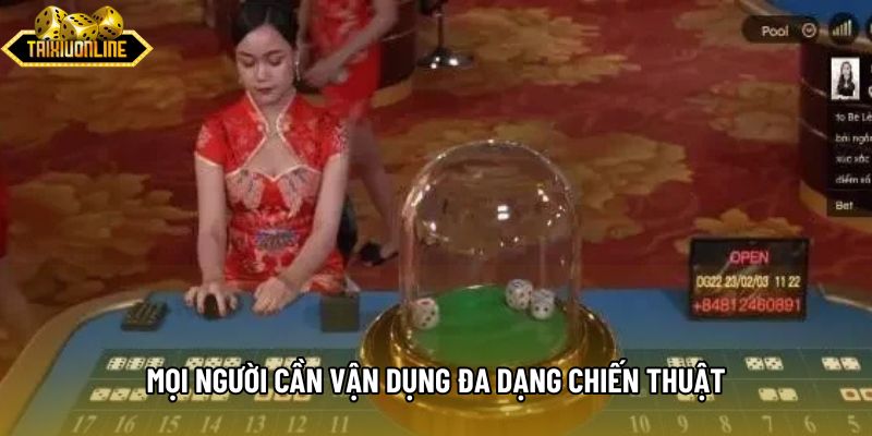 Mọi người cần vận dụng đa dạng chiến thuật