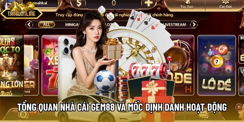 Tổng quan nhà cái Gem88 và thông tin pháp lý hoạt động Tổng quan nhà cái Gem88 và thông tin pháp lý hoạt động