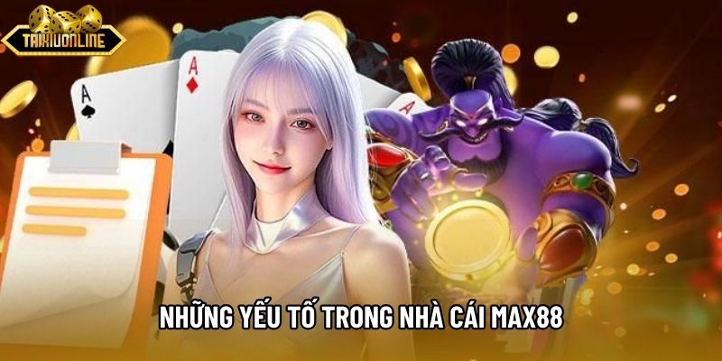 Những yếu tố trong nhà cái max88 Những yếu tố trong nhà cái max88
