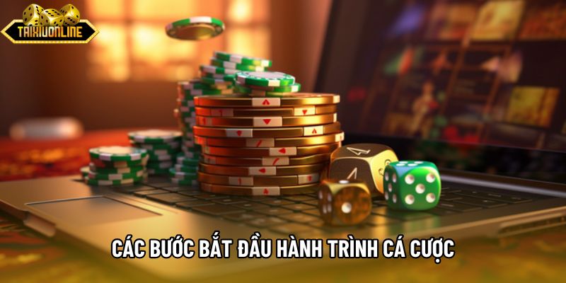 Các bước bắt đầu hành trình cá cược Các bước bắt đầu hành trình cá cược
