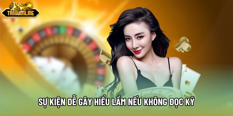 Sự kiện dễ gây hiểu lầm nếu không đọc kỹ Sự kiện dễ gây hiểu lầm nếu không đọc kỹ
