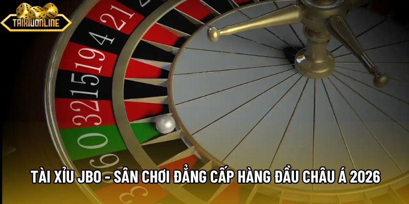 Tài Xỉu JBO - Sân Chơi Đẳng Cấp Hàng Đầu Châu Á 2026